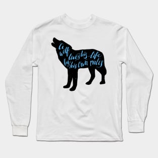 A Wolf Lives His Life By His Own Rules Quote Long Sleeve T-Shirt